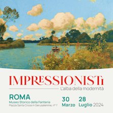 Open - Impressionisti L'alba della modernita' Museo Storico della Fanteria