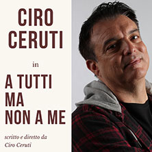 Ciro Ceruti in a tutti ma non a me