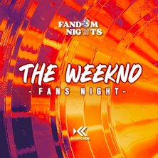 The Weeknd: Fans Night