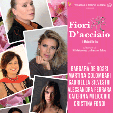 Fiori D'Acciaio Teatro Orfeo