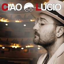 Ciao Lucio - Omaggio a Lucio Dalla Teatro Europa