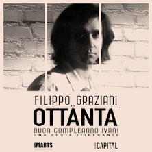 Filippo Graziani OTTANTA - Buon Compleanno Ivan! Teatro Galli