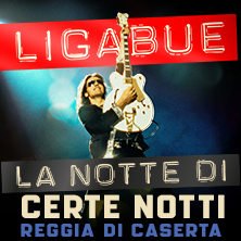 Ligabue Reggia di Caserta