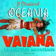 Oceania il Musical - Vaiana la prescelta dall’Oceano